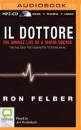 Il Dottore: The Double Life of a Mafia Doctor di Ron Felber edito da Bolinda Audio