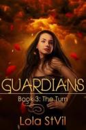 Guardians: The Turn di Lola Stvil edito da Createspace