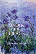 Under the Lilacs di Louisa May Alcott edito da Createspace