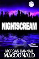 Nightscream di MS Morgan Hannah MacDonald edito da Createspace