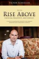 Rise Above Criticism, Negativity, and Conflict di Dr Victor Schueller edito da Createspace
