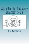 Marie & Emma- Natur Pur di Liz Melson edito da Createspace