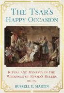 The Tsar's Happy Occasion di Russell E. Martin edito da Cornell University Press