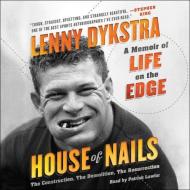House of Nails: A Memoir of Life on the Edge di Lenny Dykstra edito da William Morrow & Company