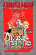 A Redneck's Guide to Jesus Outside the Box di Jeff Todd edito da Createspace
