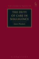 The Duty Of Care In Negligence di James Plunkett edito da Bloomsbury Publishing Plc