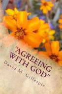 Agreeing with God: A One Year Daily Devotional di MR David M. Gillespie edito da Createspace