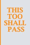 This Too Shall Pass: Blank Book Journal, Inspirational Journal, Minimalist, Lined Journal, 6 X 9, 150 Pages di Journal for Writting, Aa Books edito da Createspace Independent Publishing Platform