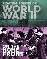Fighting Forces of World War II on the Home Front di John C. Miles edito da CAPSTONE PR