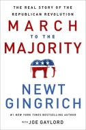 March to the Majority: The Real Story of the Republican Revolution di Newt Gingrich edito da CTR STREET
