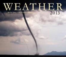 Weather 2013 Calendar edito da Firefly Books Ltd