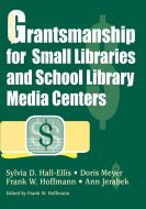 Grantsmanship for Small Libraries and School Library Media Centers di Sylvia D. Hall-Ellis, Doris Meyer, Ann Jerabek edito da Libraries Unlimited