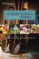 A Catholic Gardener's Spiritual Almanac di Margaret Rose Realy edito da Ave Maria Press