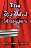 The Red Velvet Murders di Sharon Hendryx McDaniel edito da America Star Books