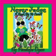 Never Judge A Book By Its Cover! di Dyan Penelope Dyan edito da Bellissima Publishing