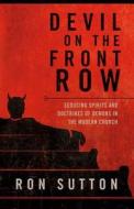 Devil On The Front Row di RON; SUTTON edito da Charisma House