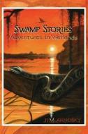 Swamp Stories di Jim Arnosky edito da Starwalk Kids Media