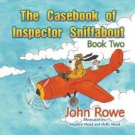 The Casebook of Inspector Sniffabout: Book Two di John Rowe edito da Strategic Book Publishing & Rights Agency, LL