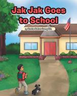 Jak Jak Goes to School di Greta Gates-Lumpkin edito da Fulton Books