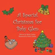 A Special Christmas for Baby Glen di Shirley Jordan edito da LitFire Publishing
