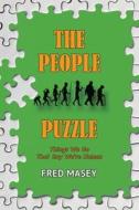 The People Puzzle: Things We Do That Say We're Human di Fred Masey edito da IUNIVERSE INC