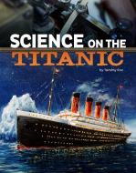 Science on the Titanic di Tammy Enz edito da CAPSTONE PR