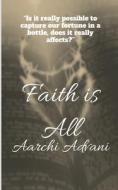 Faith is All di Aarchi Advani edito da Notion Press