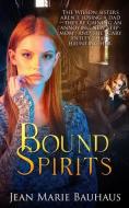 Bound Spirits di Jean Marie Bauhaus edito da VINSPIRE PUB LLC