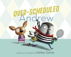 Over-scheduled Andrew di Ashley Spires edito da Tundra Books