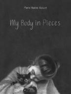 My Body in Pieces di Marie-Noëlle Hébert edito da GROUNDWOOD BOOKS