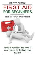 First Aid for Beginners di Walter Sutton edito da Jackson Denver