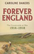 Forever England di Caroline Dakers edito da I.B. Tauris & Co. Ltd.