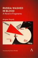 Russia Washed In Blood di Artyom Vesyoly edito da Anthem Press