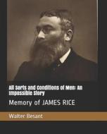 ALL SORTS & CONDITIONS OF MEN di James Rice, Walter Besant edito da INDEPENDENTLY PUBLISHED