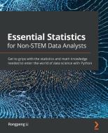 Essential Statistics For Non-stem Data Analysts di Rongpeng Li edito da Packt Publishing Limited
