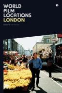 World Film Locations - London di Neil Mitchell edito da University of Chicago Press