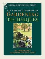 American Horticultural Society New Encyclopedia of Gardening Techniques: The Indispensable Illustrated Practical Guide di The Royal Horticultural Society edito da MITCHELL BEAZLEY
