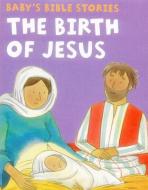 Birth Of Jesus di Armadillo Publishing edito da Anness Publishing