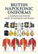 British Napoleonic Uniforms di C. E. Franklin edito da The History Press Ltd