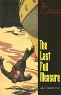 The Last Full Measure: A Katy Green Mystery di Hal Glatzer edito da Perseverance Press