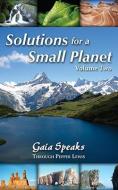 Solutions for a Small Planet, Volume Two di Pepper Lewis edito da LIGHT TECHNOLOGY PUB