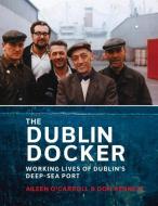 The Dublin Docker di Aileen O'Carroll, Don Bennett edito da Irish Academic Press Ltd