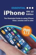 Essential iPhone iOS 12 Edition di Kevin Wilson edito da Elluminet Press