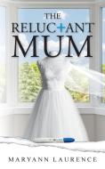 The Reluctant Mum di Maryann Laurence edito da Book Printing UK