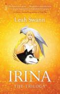 Irina: The Trilogy di Leah Swann edito da Brio Books