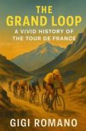 The Grand Loop di Gigi Romano edito da Independently Published
