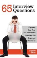 65 Interview Questions: Conquer Your Fear and Answer the Toughest Job Interview Questions di Kendall Cook edito da EQUITY PR