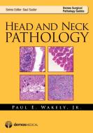 Head and Neck Pathology di Paul E. Wakely edito da DEMOS HEALTH