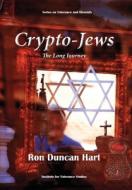 Crypto-Jews: The Long Journey di Ron Duncan Hart edito da GAON BOOKS
