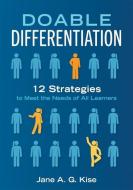 Doabel Differentiation: Twelve Strategies to Meet the Needs of All Learners di Jane A. G. Kise edito da SOLUTION TREE